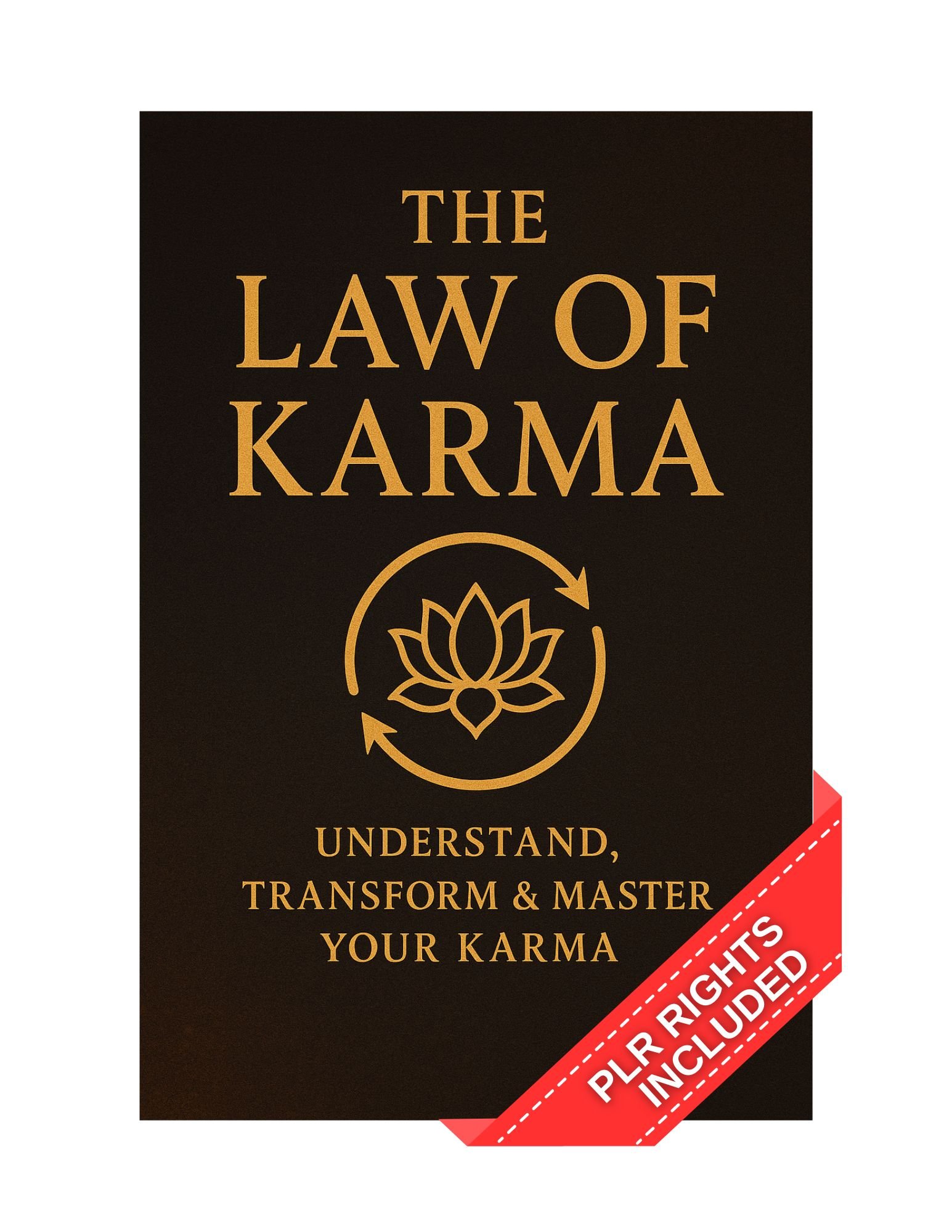 The Law Of Karma: Understand, Transform & Master Your Karma